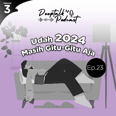 Udah 2024 Masih Gitu-gitu Aja