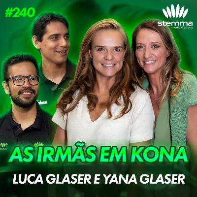 EP.240 - As Irmãs em Kona: Yana & Luca Glaser | stemma podcast
