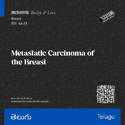 S.01 Ep.23 Metastatic Carcinoma of the Breast_Telugu