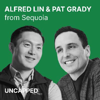 Uncapped #36 | Pat Grady & Alfred Lin from Sequoia