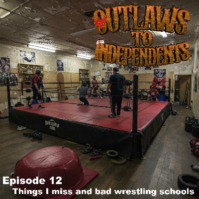 Episode 12 - Things I miss and beware of some wrestling schools