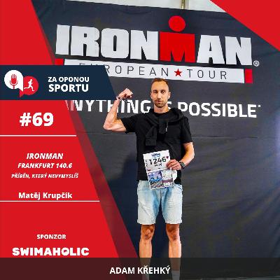 Za oponou sportu #69 - Matěj Krupčík - IRONMAN Frankfurt 140.6 - příběh, který nevymyslíš