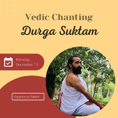 Durga Suktam - Vedic Chanting by Yogacharya Rakesh