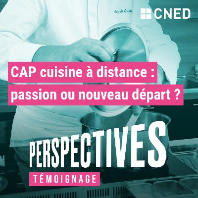 CAP Cuisine à distance : passion ou nouveau départ