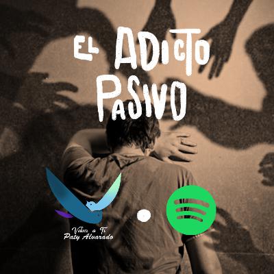 El Adicto Pasivo - Volver a ti