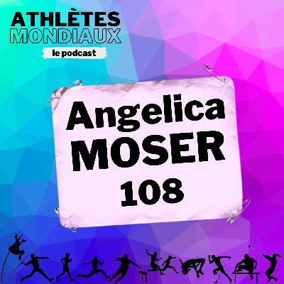 #108 Angelica Moser - "J'adore avoir la pression"