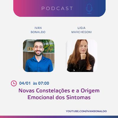 Novas Constelações e a Origem Emocional dos Sintomas | Ivan Bonaldo EP 198 Novas Constelações e a Origem Emocional dos Sintomas | Ivan Bonaldo EP 198