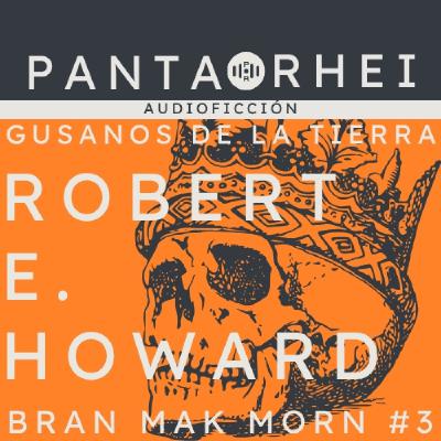 PRAF#23 - Gusanos de la tierra (Bran Mak Morn #3), de Robert E. Howard