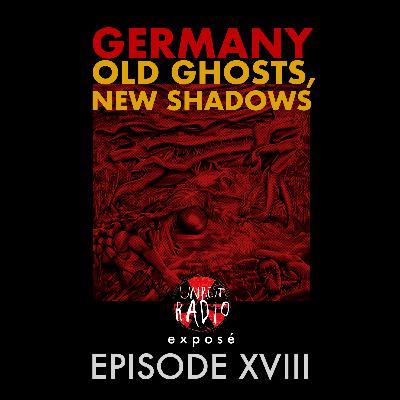 EP. XVIII: GERMANY - OLD GHOSTS, NEW SHADOWS [AR/BN/EN/DE/PA/TR/UR]