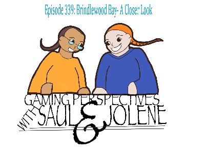 Episode 339: Brindlewood Bay as Closer Look, Gaming Perspectives with Saul and Jolene