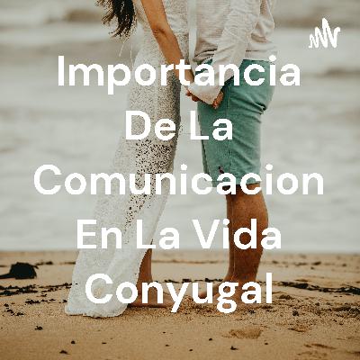 Importancia de la comunicacion en el matrimonio