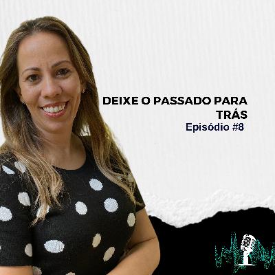 T3# EP 08 - Deixe o passado para trás