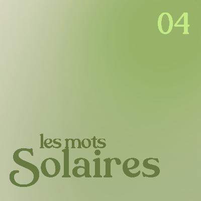 Les mots solaires - épisode 4 (Mariette Gerber et Robert Célaire)