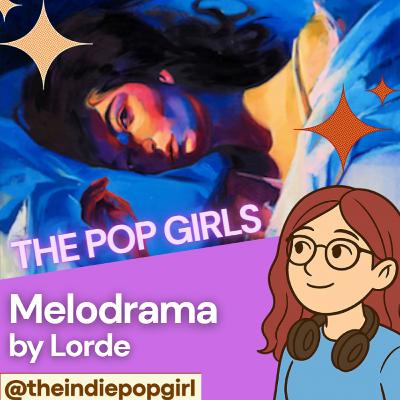 The Pop Girls - Melodrama by Lorde
