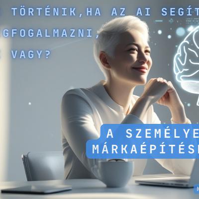 Személyes márka: hogyan segíthet az AI az önazonos kommunikációban? – Epizód 5