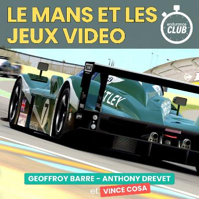 Épisode Spécial Le Mans & les Jeux Vidéo (feat Vince Cosa) | Endurance Club
