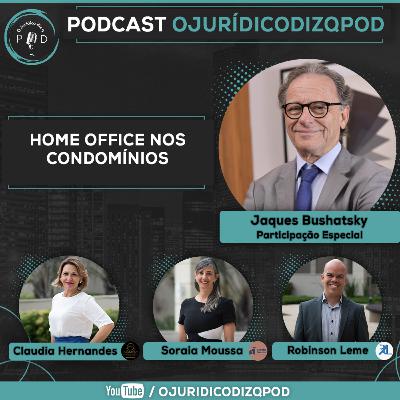 Home Office nos Condomínios | com Jaques Bushatsky | EP45