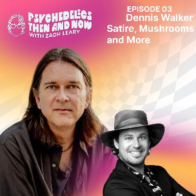 Episode 03: Dennis Walker - Satire, Mushrooms and More Episode 03: Dennis Walker - Satire, Mushrooms and More