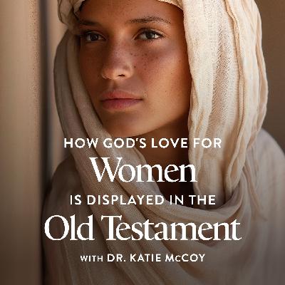 God’s Love for Women, Ep. 3