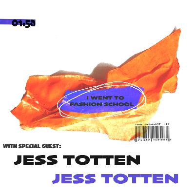 01.5a. In Conversation with Jess Totten: Costume Design Graduate, Textiles Specialist 01.5a. In Conversation with Jess Totten: Costume Design Graduate, Textiles Specialist