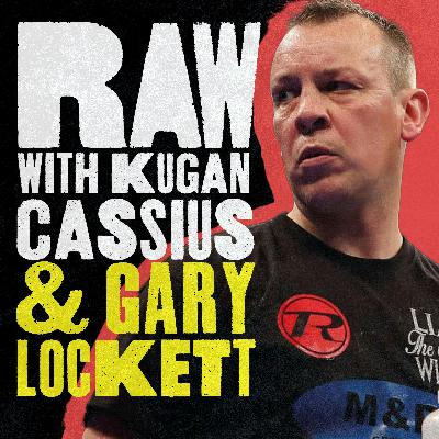 S7 Ep3: RAW PODCAST  / WITH GARY LOCKETT & KUGAN CASSIUS / 'THE WORLD OF LOCKETT'