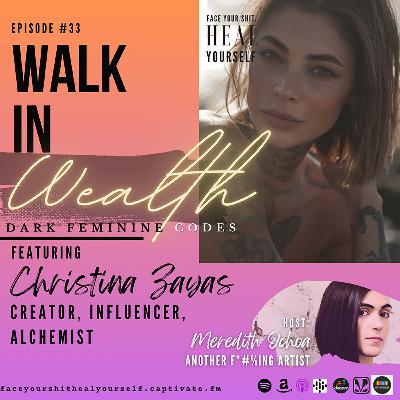 33. Walk in Wealth - Dark Feminine Codes w/ Christina Zayas