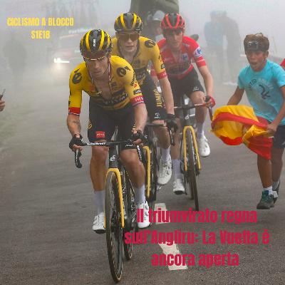 S1E18 | Il triumvirato regna sull'Angliru: La Vuelta è ancora aperta S1E18 | Il triumvirato regna sull'Angliru: La Vuelta è ancora aperta
