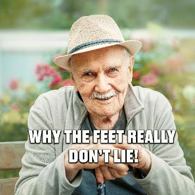 Why the feet really don't lie and tell you what's wrong with you Why the feet really don't lie and tell you what's wrong with you