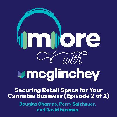 68: Securing Retail Space for Your Cannabis Business (Episode 2 of 2)