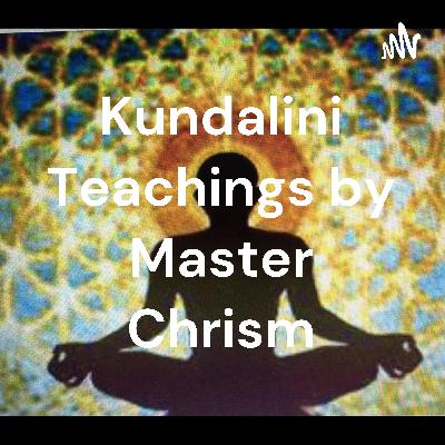 Kundalini Teachings by Master Chrism (Zoom 1 2025)