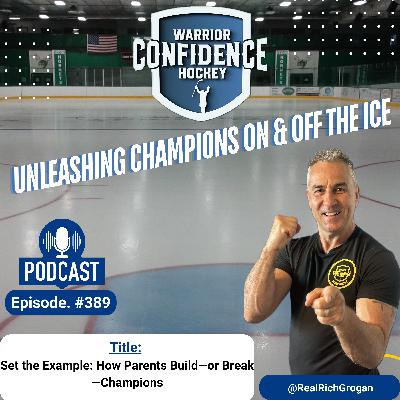 Ep. #389  Set the Example: How Parents Build—or Break—Champions