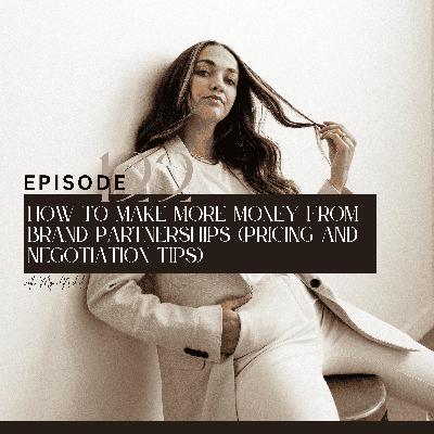 122. How to make more money from brand partnerships (pricing & negotiation tips)