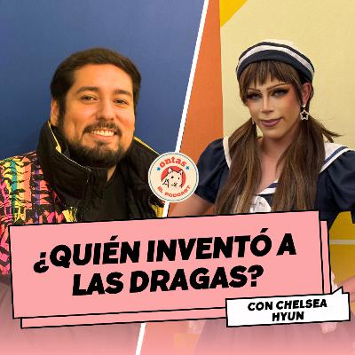 ¿QUIÉN INVENTÓ A LAS DRAG QUEENS? Principios básicos de drag con Chelsea Hyun | Ontas El Podcast E6 ¿QUIÉN INVENTÓ A LAS DRAG QUEENS? Principios básicos de drag con Chelsea Hyun | Ontas El Podcast E6