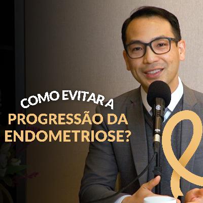 Como Evitar a Progressão da Endometriose? | #11