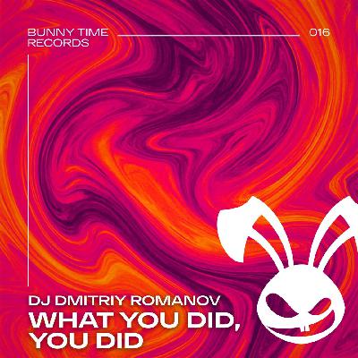 Dj Dmitriy Romanov - What you did, you did (Original mix)