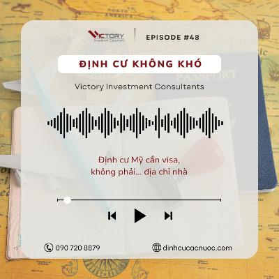 Episode#48: Định cư Mỹ cần visa, không phải… địa chỉ nhà