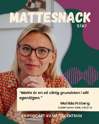 7-7 Möt Matilda Fröberg, systemutvecklare, Advania - om att hitta sin väg, karriärbyte och matematik i vardagen 7-7 Möt Matilda Fröberg, systemutvecklare, Advania - om att hitta sin väg, karriärbyte och matematik i vardagen