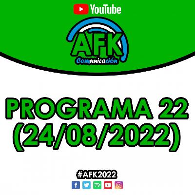 #AFK2022 | Programa 22 (24/08)