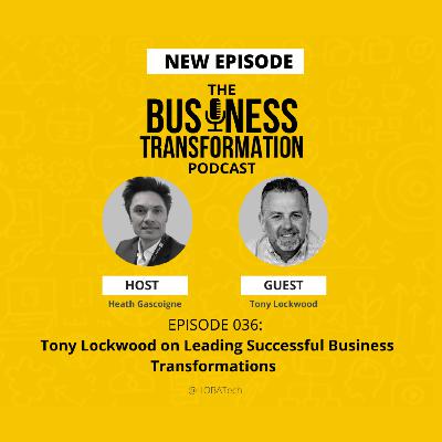🚀Tony Lockwood on Successful Business Transformations | Business Transformation Podcast 🌍