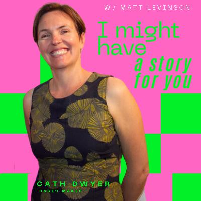 Cath Dwyer - radio maker - ep 22