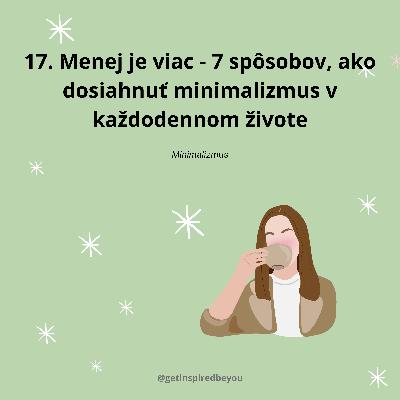 17. Menej je viac - 7 spôsobov, ako dosiahnuť minimalizmus v každodennom živote
