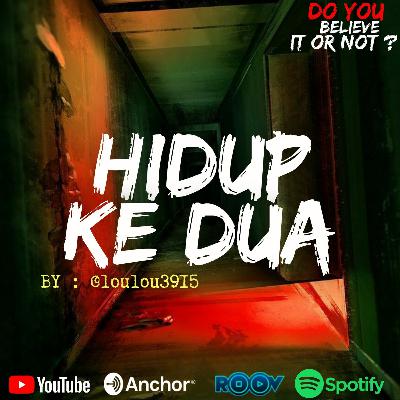 Ep.,#57 HIDUP KE DUA Ep.,#57 HIDUP KE DUA