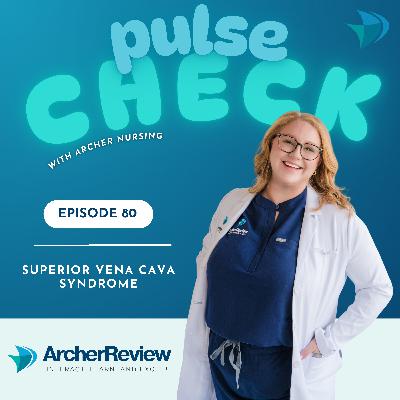 EP 80 - Superior Vena Cava Syndrome EP 80 - Superior Vena Cava Syndrome