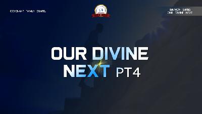 Our Divine Next Pt 4