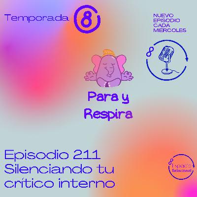 Episodio 211 - Silenciando tu crítico interno Episodio 211 - Silenciando tu crítico interno