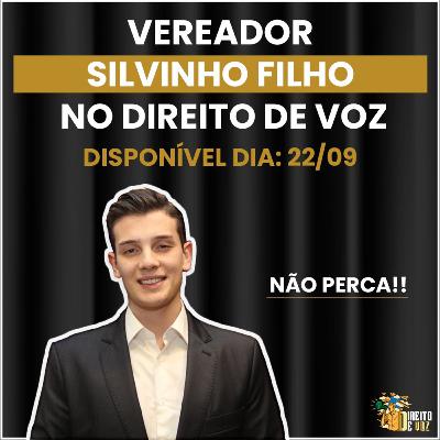 Entrevista com o Vereador Silvinho Filho | Direito de Voz - Ep #11 Entrevista com o Vereador Silvinho Filho | Direito de Voz - Ep #11