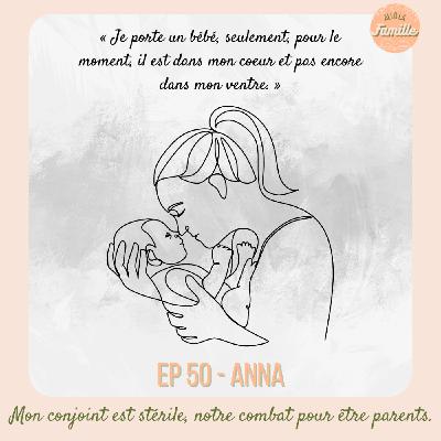 EP 50 - Anna, Mon conjoint est infertile, notre combat pour être paren EP 50 - Anna, Mon conjoint est infertile, notre combat pour être paren