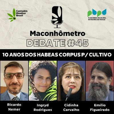 Debate #45 | 10 anos dos Habeas Corpus para cultivo de maconha para fins medicinais no Brasil Debate #45 | 10 anos dos Habeas Corpus para cultivo de maconha para fins medicinais no Brasil