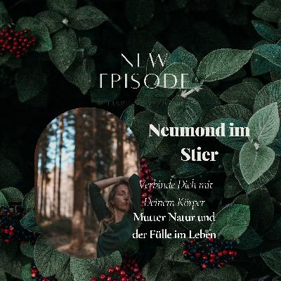 Neumond im Stier - verbinde Dich mit Deinem Körper, Mutter Natur und der Fülle im Leben
