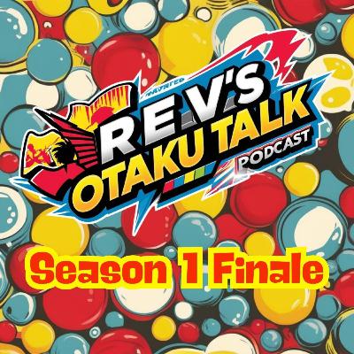 Rev’s Otaku Talk – Episode 25: The Finale: Faith, Fandom, and Forward 🎙️ Season 1 Finale